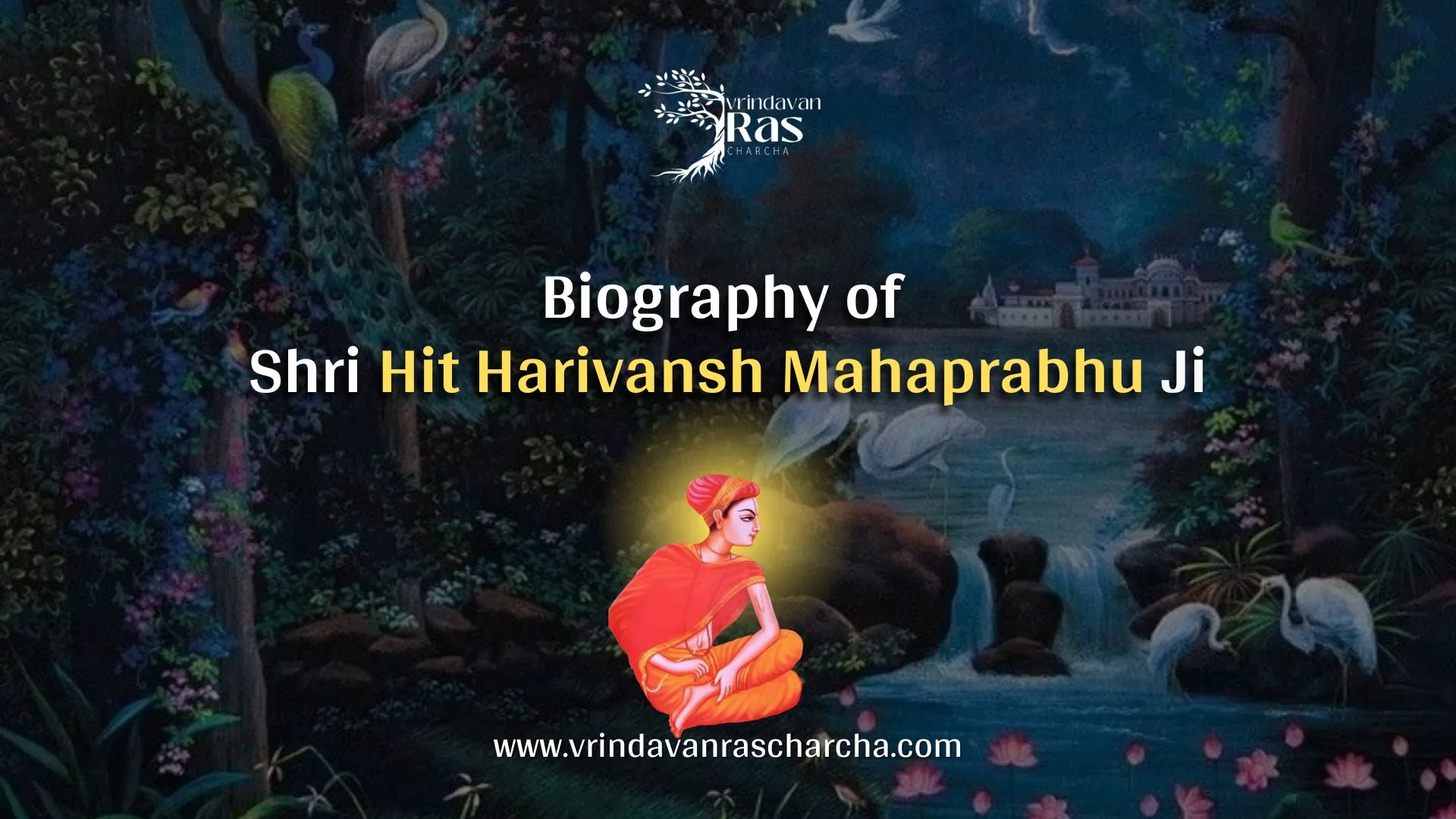 Biography of shree Hit harivansh Mahaprabhu Ji